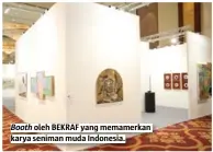  ??  ?? Booth oleh bekraf yang memamerkan karya seniman muda indonesia.