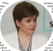  ??  ?? Nicola Sturgeon said it is unlikely any more changes will be made before schools return