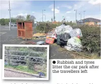  ??  ?? Rubbish and tyres litter the car park after t the travellers left