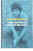  ??  ?? What About This: Collected Poems of Frank Stanford. 1,490 baht.