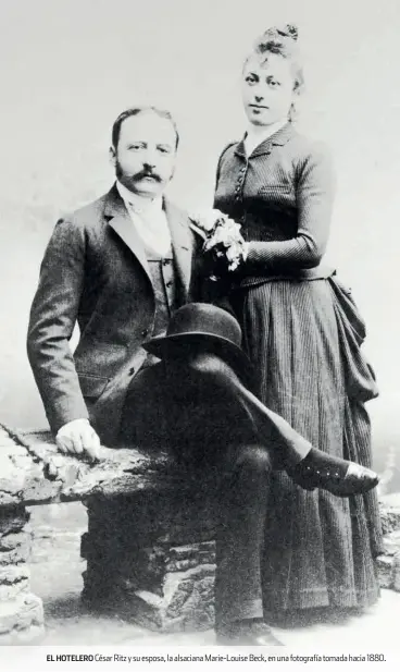  ??  ?? EL HOTELERO César Ritz y su esposa, la alsaciana Marie-louise Beck, en una fotografía tomada hacia 1880.