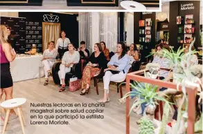  ??  ?? Nuestras lectoras en la charla magistral sobre salud capilar en la que participó la estilista Lorena Morlote.