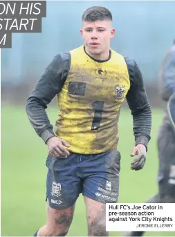  ?? JEROME ELLERBY ?? Hull FC’S Joe Cator in pre-season action against York City Knights