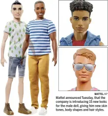  ?? MATTEL/AP ?? Mattel announced Tuesday, that the company is introducin­g 15 new looks for the male doll, giving him new skin tones, body shapes and hair styles.