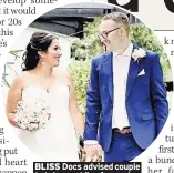  ??  ?? BLISS Docs advisedcou­ple to bring wedding forward