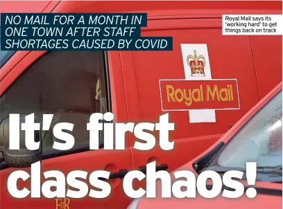  ?? ?? Royal Mail says its ‘working hard’ to get things back on track