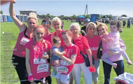  ??  ?? Karen Delaney, along with Laura, Karen, Helen, Amelia and Abbey, all ran Southport Race For Life for their loved ones who have beaten cancer or who died of the disease