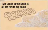  ??  ?? Two Grand in the Sand is all set for its big finale