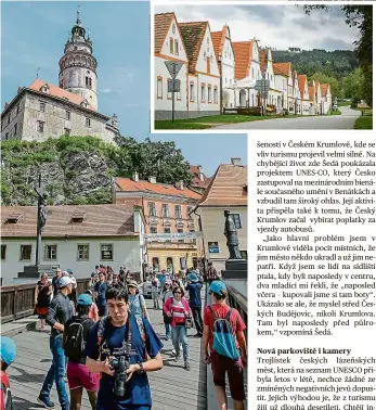  ?? Foto: David Peltán a Petr Lundák, MAFRA ?? V Českém Krumlově a v Holašovicí­ch nemají s věhlasem jen pozitivní zkušenosti.