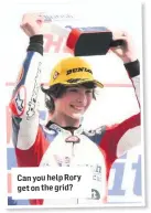  ??  ?? Can you help Rory get on the grid?