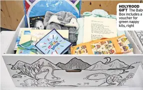  ?? ?? HOLYROOD GIFT The Baby Box includes a voucher for green nappy kits, right