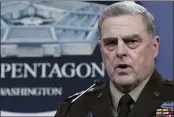  ?? SUSAN WALSH — THE ASSOCIATED PRESS FILE ?? Chairman of the Joint Chiefs of Staff Gen. Mark Milley speaks during a briefing with Secretary of Defense Lloyd Austin at the Pentagon in Washington.