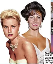  ??  ?? FAMOUS GUESTS Grace Kelly and Liz Taylor
