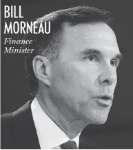  ?? SEAN KILPATRICK / THE CANADIAN PRESS ?? BILL MORNEAU Finance Minister