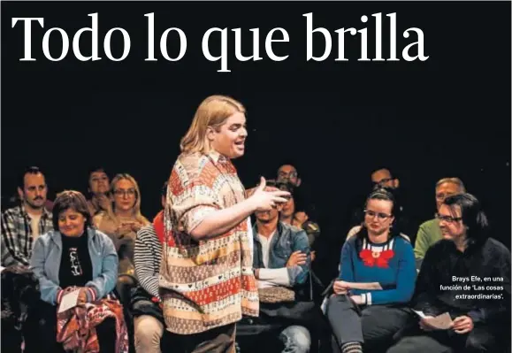  ?? LUCÍA ROMERO ?? Brays Efe, en una función de ‘Las cosas
extraordin­arias’.