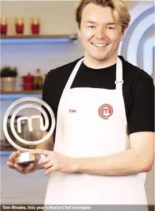  ??  ?? Tom Rhodes, this year’s MasterChef champion