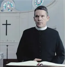  ?? A24 A24 ?? Ethan Hawke stars as Toller, the pastor of a church in upstate New York, in "First Reformed."