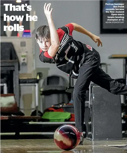  ?? KEVIN STENT/STUFF ?? Porirua teenager Ben Pettit recently became the New Zealand Open men’s tenpin bowling champion at 13.