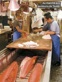  ??  ?? Au marché aux poissons de Tsukij.