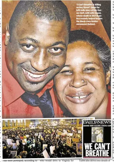  ??  ?? “I Can’t Breathe: A Killing on Bay Street” (inset far left) tells story of Eric Garner (left, with wife Esaw), whose death in 2014 in police custody helped inspire the Black Lives Matter movement (below).