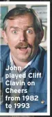  ??  ?? John played Cliff Clavin on Cheers from 1982 to 1993