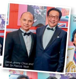  ??  ?? Datuk Jimmy Choo and Tan Sri Francis Yeoh Tan Sri Tunku Puteri Intan SafinazSa and HE Vicki Treadell