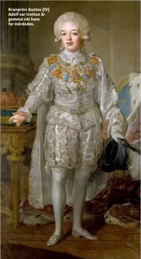  ??  ?? Kronprins Gustav (IV) Adolf var tretton år gammal när hans far mördades.