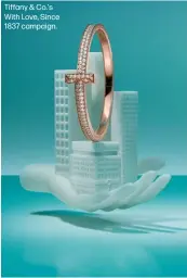  ?? ?? Tiffany & Co.'s With Love, Since 1837 campaign.