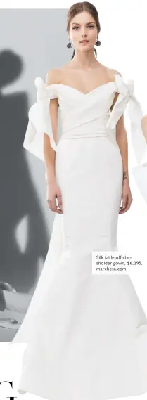  ??  ?? Silk faille off- thesholder gown, $ 6,295, marchesa.com