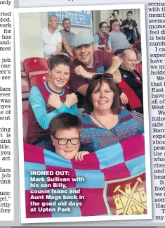  ??  ?? IRONED OUT: Mark Sullivan with his son Billy, cousin Isaac and Aunt Mags back in the good old days at Upton Park