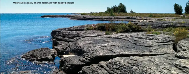  ??  ?? Manitoulin’s rocky shores alternate with sandy beaches