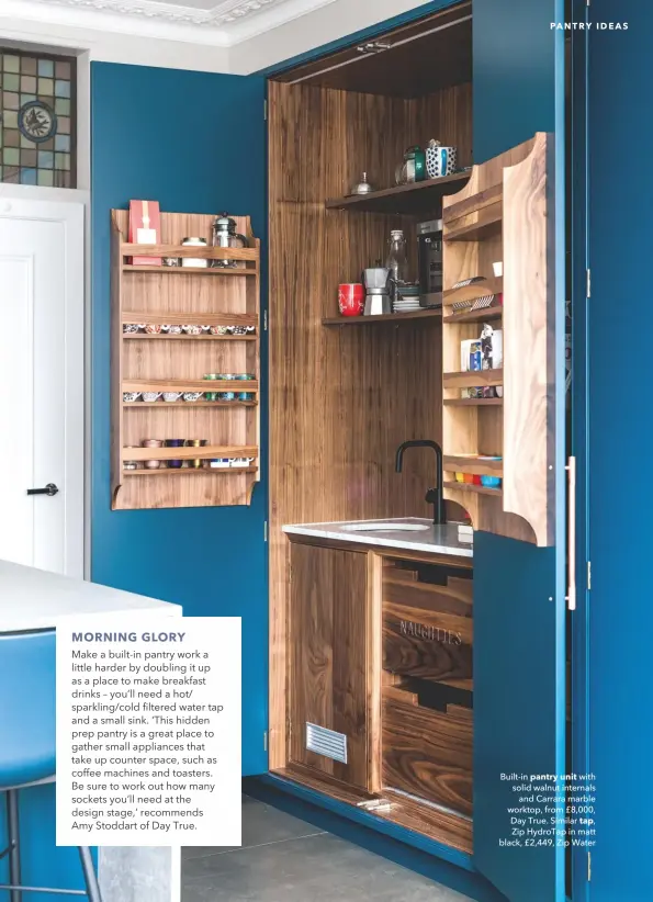  ??  ?? Built-in pantry unit with solid walnut internals and Carrara marble worktop, from £8,000, Day True. Similar tap,
Zip Hydrotap in matt black, £2,449, Zip Water