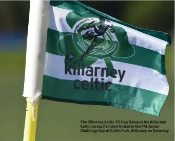  ??  ?? The Killarney Celtic FC flag flying at the Killarney Celtic versus Fairview United in the FAI Junior Challenge Cup at Celtic Park, KIllarney on Saturday