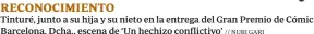  ?? // NURI GARI ?? RECONOCIMI­ENTO
Tinturé, junto a su hija y su nieto en la entrega del Gran Premio de Cómic Barcelona. Dcha., escena de ‘Un hechizo conflictiv­o’