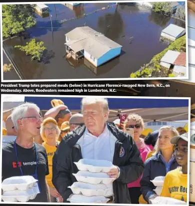  ??  ?? President Trump totes prepared meals (below) in Hurricane Florence-ravaged New Bern, N.C., on Wednesday. Above, floodwater­s remained high in Lumberton, N.C.