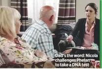  ??  ?? Dad’s the word: Nicola challenges Phelan to take a DNA test