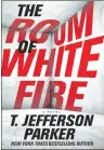  ?? AP PHOTO ?? This cover image released by Penguin Random House shows “The Room of White Fire” a novel by T. Jefferson Parker.