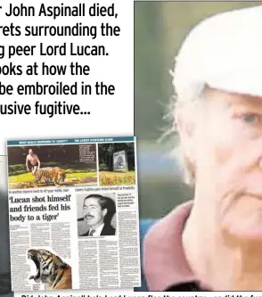  ??  ?? Did John Aspinall help Lord Lucan flee the country - or did the fug nel days after the murder? The Kent Messenger Group’s Kentish G revelation­s about Lord Lucan’s fate