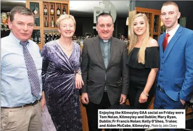  ?? Photo by John Cleary ?? Enjoying the Kilmoyley GAA social on Friday were Tom Nolan, Kilmoyley and Dublin; Mary Ryan, Dublin; Fr Francis Nolan; Kelly O’Shea, Tralee; and Aiden McCabe, Kilmoyley.