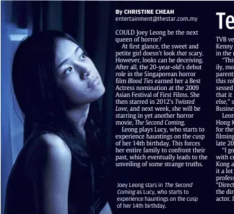  ??  ?? entertainm­ent@thestar.com.my Joey Leong stars in TheSecond coming as Lucy, who starts to experience hauntings on the cusp of her 14th birthday.
