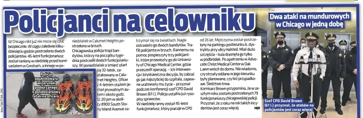  ??  ?? Policja opublikowa­ła wizerunek podejrzane­go o poniedział­kowy atak na oficera
Szef CPD David Brown
(61 l.) przyznał, że ataków na policjantó­w jest coraz więcej