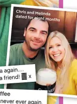  ??  ?? Chris and Melinda dated for eight months