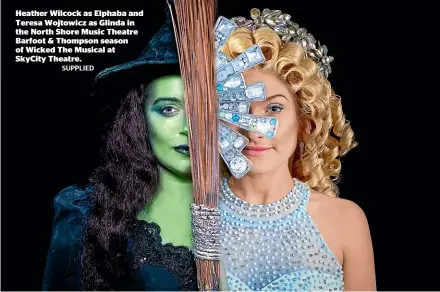  ?? SUPPLIED ?? Heather Wilcock as Elphaba and Teresa Wojtowicz as Glinda in the North Shore Music Theatre Barfoot & Thompson season of Wicked The Musical at SkyCity Theatre.