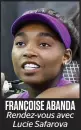  ??  ?? FRANÇOISE ABANDA Rendez-vous avec Lucie Safarova