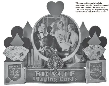  ?? HANDOUT ?? When advertisem­ents include pictures of people, their clothing and hairstyles can help date the item. This store display for Bicycle Playing Cards is from about 1930.
