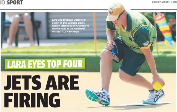  ?? Picture: ALAN BARBER ?? Lara skip Brendan Umbers in action at the Geelong Bowls Region Champion of Champions tournament at the weekend.