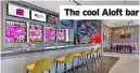  ?? ?? The cool Aloft bar aloft birmingham eastside Birmingham