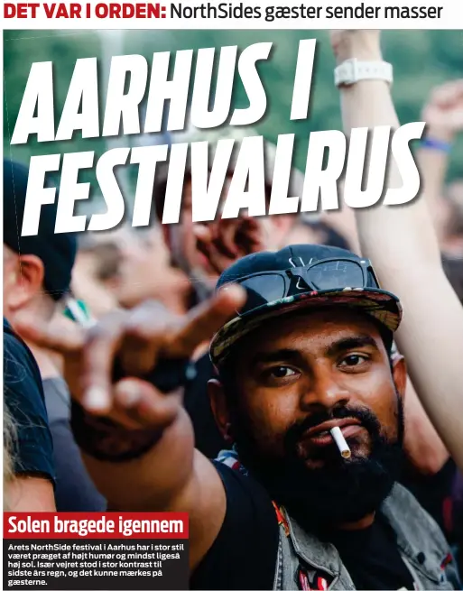  ??  ?? Solen bragede igennem
Årets NorthSide festival i Aarhus har i stor stil vaeret praeget af højt humør og mindst ligeså høj sol. Isaer vejret stod i stor kontrast til sidste års regn, og det kunne maerkes på gaesterne.