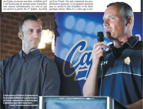  ??  ?? L’entraîneur Patrick Scalabrini et le président Michel Laplante lors du bilan annuel des activités des Capitales qui s’est tenu hier. PHOTO JEAN-FRANÇOIS DESGAGNÉS