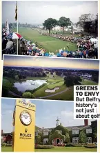  ??  ?? GREENS TO ENVY But Belfry history’s not just about golf